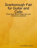 Scarborough Fair for Guitar and Cello - Pure Duet Sheet Music By Lars Christian Lundholm (eBook, ePUB)