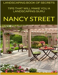 Landscaping Book of Secrets: Tips That Will Make You a Landscaping Guru (eBook, ePUB) - Street, Nancy