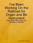 I've Been Working On the Railroad for Organ and Bb Instrument - Pure Sheet Music By Lars Christian Lundholm (eBook, ePUB)