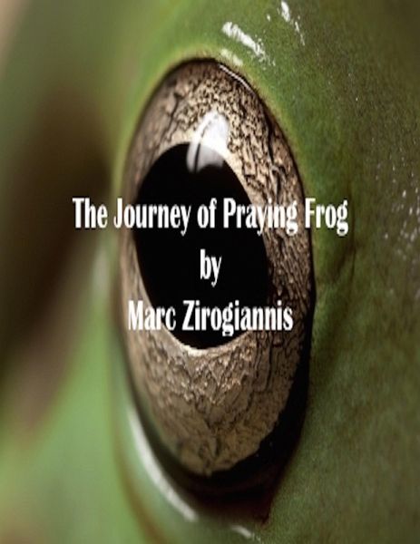 The Journey of Praying Frog (eBook, ePUB) The Journey of Praying Frog (eBook, ePUB)