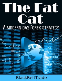 The Fat Cat : A Modern Day Forex Strategy (eBook, ePUB) - BlackBeltTrade, BlackBeltTrade