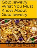 Gold Jewelry: What You Must Know About Gold Jewelry (eBook, ePUB)