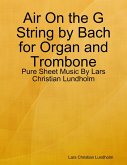 Air On the G String by Bach for Organ and Trombone - Pure Sheet Music By Lars Christian Lundholm (eBook, ePUB)