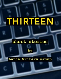 Thirteen Short Stories By Larne Writers Group (eBook, ePUB) - Writers Group, Larne