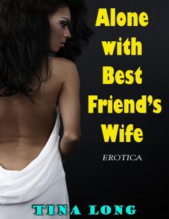 Cover Alone With Best Friend's Wife (Erotica) (eBook, ePUB)