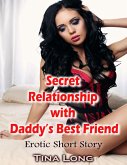 Secret Relationship With Daddy's Best Friend: Erotic Short Story (eBook, ePUB)