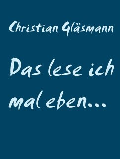 Das lese ich mal eben... (eBook, ePUB) - Gläsmann, Christian