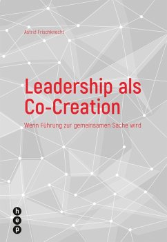 Leadership als Co-Creation (eBook, ePUB) - Frischknecht, Astrid