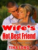 Wife's Hot Best Friend: Erotica Short Story (eBook, ePUB)