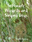 Software Wizards and Singing Dogs (eBook, ePUB) Software Wizards and Singing Dogs (eBook, ePUB)