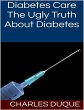Diabetes Care: The Ugly Truth About... - Bild 1