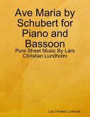 Ave Maria by Schubert for Piano and Bassoon - Pure Sheet Music By Lars Christian Lundholm (eBook, ePUB)