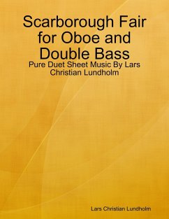 Scarborough Fair for Oboe and Double Bass - Pure Duet Sheet Music By Lars Christian Lundholm (eBook, ePUB) - Lundholm, Lars Christian