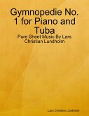 Gymnopedie No. 1 for Piano and Tuba - Pure Sheet Music By Lars Christian Lundholm (eBook, ePUB)