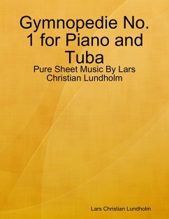 Gymnopedie No. 1 for Piano and Tuba - Pure Sheet Music By Lars Christian Lundholm (eBook, ePUB) - Lundholm, Lars Christian