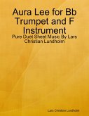 Aura Lee for Bb Trumpet and F Instrument - Pure Duet Sheet Music By Lars Christian Lundholm (eBook, ePUB)