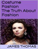 Costume Fashion: The Truth About Fashion (eBook, ePUB)