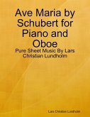 Ave Maria by Schubert for Piano and Oboe - Pure Sheet Music By Lars Christian Lundholm (eBook, ePUB)