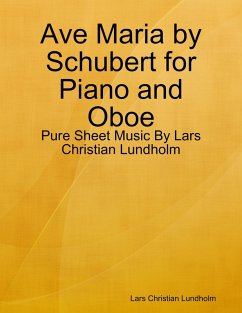 Ave Maria by Schubert for Piano and Oboe - Pure Sheet Music By Lars Christian Lundholm (eBook, ePUB) - Lundholm, Lars Christian