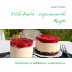 Wilde Früchte - temperamentvolle Rezepte (eBook, ePUB)