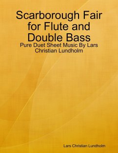 Scarborough Fair for Flute and Double Bass - Pure Duet Sheet Music By Lars Christian Lundholm (eBook, ePUB) Cover Scarborough Fair for Flute and Double Bass - Pure Duet Sheet Music By Lars Christian Lundholm (eBook, ePUB)
