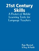 21st Century Skills: A Pocket of Mobile Learning Tools for Language Teachers (eBook, ePUB) 21st Century Skills: A Pocket of Mobile Learning Tools for Language Teachers (eBook, ePUB)