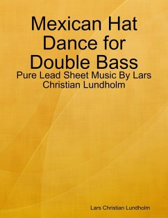 Cover Mexican Hat Dance for Double Bass - Pure Lead Sheet Music By Lars Christian Lundholm (eBook, ePUB)