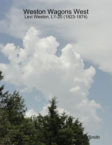 Weston Wagons West: Levi Weston, L1-20 (1823-1874) (eBook, ePUB) Weston Wagons West: Levi Weston, L1-20 (1823-1874) (eBook, ePUB)