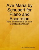 Ave Maria by Schubert for Piano and Accordion - Pure Sheet Music By Lars Christian Lundholm (eBook, ePUB)