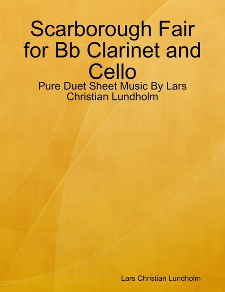 Scarborough Fair for Bb Clarinet and Cello - Pure Duet Sheet Music By Lars Christian Lundholm (eBook, ePUB)