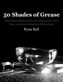 50 Shades of Grease: What Really Happens When You Take Your Car to the Shop...and How to Spend Less Money There (eBook, ePUB)
