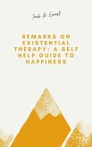Remarks On Existential Therapy: A Self Help Guide to Happiness (eBook, ePUB)