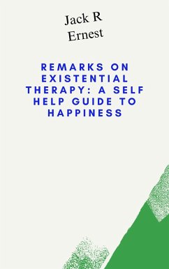 Cover Remarks On Existential Therapy: A Self Help Guide to Happiness (eBook, ePUB)