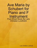 Ave Maria by Schubert for Piano and F Instrument - Pure Sheet Music By Lars Christian Lundholm (eBook, ePUB)