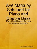 Ave Maria by Schubert for Piano and Double Bass - Pure Sheet Music By Lars Christian Lundholm (eBook, ePUB)