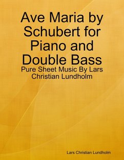 Ave Maria by Schubert for Piano and Double Bass - Pure Sheet Music By Lars Christian Lundholm (eBook, ePUB) - Lundholm, Lars Christian