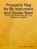 Prosperity Rag for Bb Instrument and Double Bass - Pure Duet Sheet Music By Lars Christian Lundholm (eBook, ePUB)