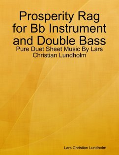 Prosperity Rag for Bb Instrument and Double Bass - Pure Duet Sheet Music By Lars Christian Lundholm (eBook, ePUB) - Lundholm, Lars Christian