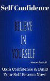 Self Confidence - Believe In Yourself! (eBook, ePUB)