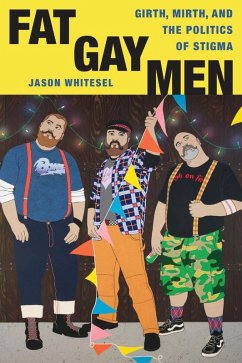 Fat Gay Men (eBook, ePUB) - Whitesel, Jason