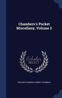 Chambers's Pocket Miscellany, Volume 2 - Chambers, William, Sir; Chambers, Professor Robert