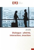 Dialogue : altérité, interaction, énaction