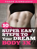 10 Super Easy Steps to Your Dream Body 3x (eBook, ePUB)