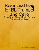 Rose Leaf Rag for Bb Trumpet and Cello - Pure Duet Sheet Music By Lars Christian Lundholm (eBook, ePUB)