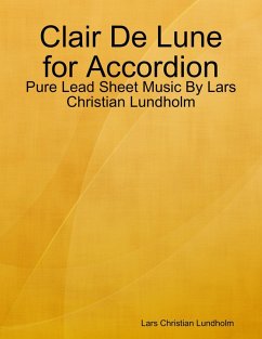 Clair De Lune for Accordion - Pure Lead Sheet Music By Lars Christian Lundholm (eBook, ePUB) - Lundholm, Lars Christian