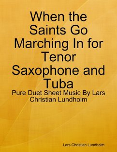 Cover When the Saints Go Marching In for Tenor Saxophone and Tuba - Pure Duet Sheet Music By Lars Christian Lundholm (eBook, ePUB)