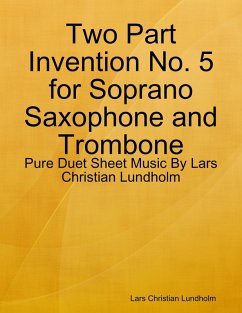 Cover Two Part Invention No. 5 for Soprano Saxophone and Trombone - Pure Duet Sheet Music By Lars Christian Lundholm (eBook, ePUB)