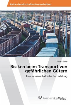 Risiken beim Transport von gefährlichen Gütern - Feller, Sascha