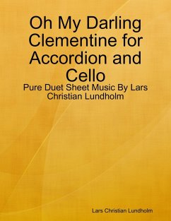 Oh My Darling Clementine for Accordion and Cello - Pure Duet Sheet Music By Lars Christian Lundholm (eBook, ePUB) - Lundholm, Lars Christian