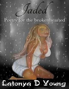 Jaded - Poetry for the Broken Hearted (eBook, ePUB) - Young, Latonya D